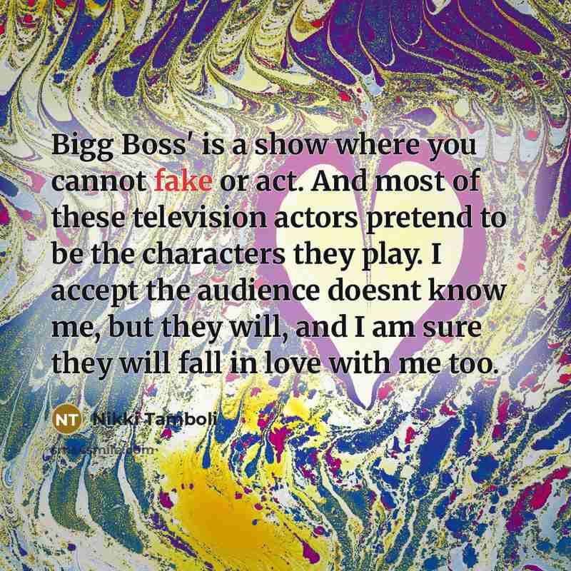 “Bigg Boss' is a show where you cannot fake or…” quote by Nikki Tamboli