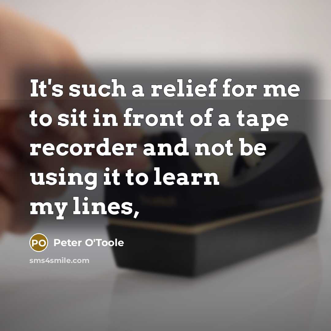“It's such a relief for me to sit in front…” quote by Peter O'Toole