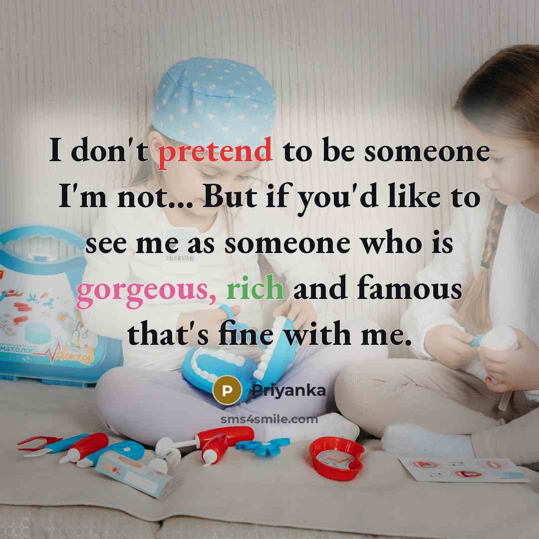 “I don't pretend to be someone I'm not... But if…” quote by Priyanka