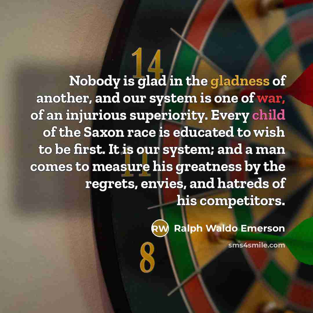 “Nobody is glad in the gladness of another, and our…” quote by Ralph Waldo Emerson