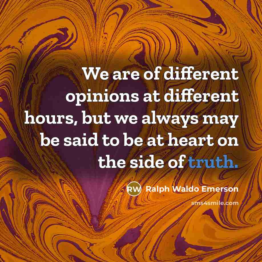 “We are of different opinions at different hours, but we…” quote by Ralph Waldo Emerson