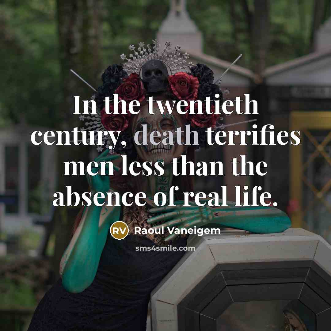 “In the twentieth century, death terrifies men less than the…” quote by Raoul Vaneigem