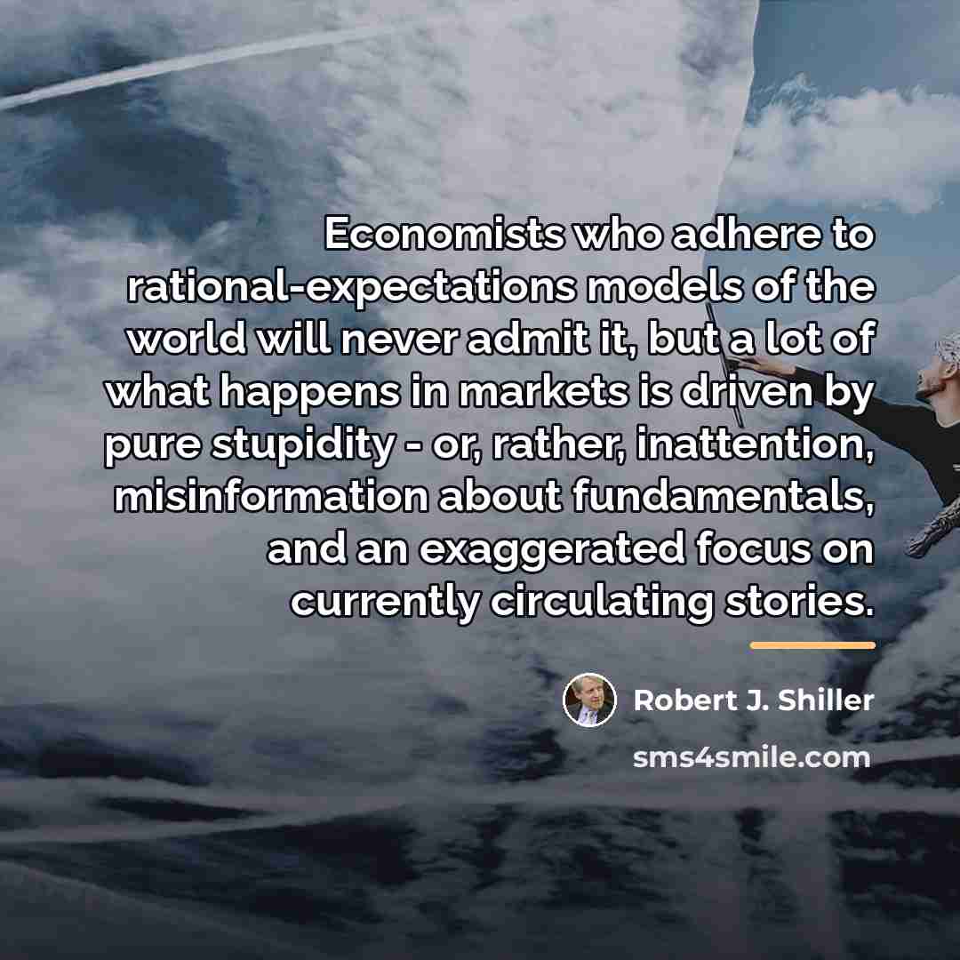 “Economists who adhere to rational-expectations models of the world will…” quote by Robert J. Shiller