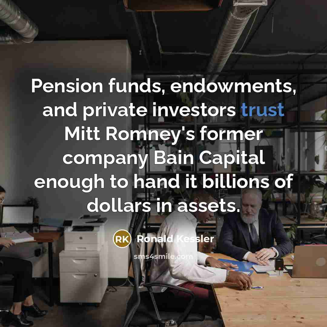 “Pension funds, endowments, and private investors trust Mitt Romney's former…” quote by Ronald Kessler