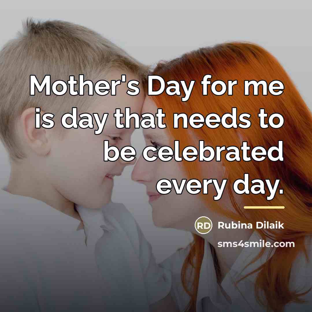“Mother's Day for me is day that needs to be…” quote by Rubina Dilaik