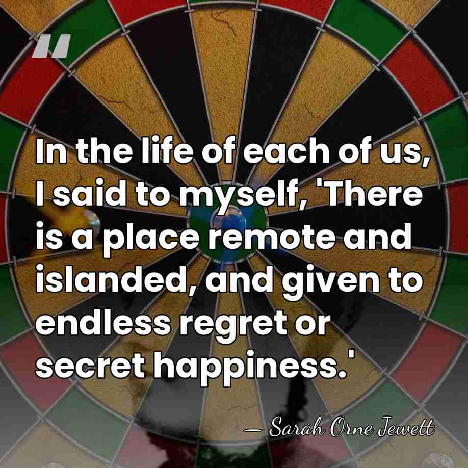 In the life of each of us, I said to myself, 'There&hellip; - Sarah Orne Jewett