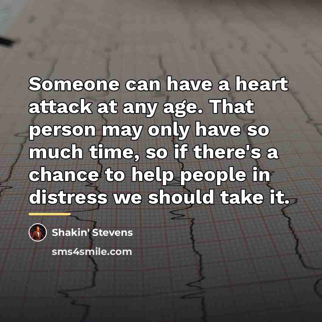 “Someone can have a heart attack at any age. That…” quote by Shakin' Stevens