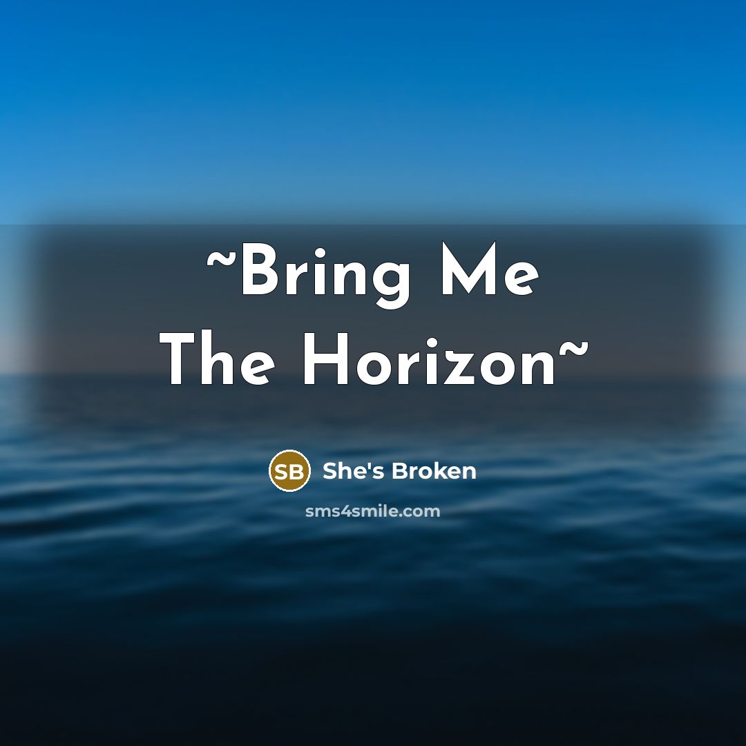 “~Bring Me The Horizon~” quote by She's Broken