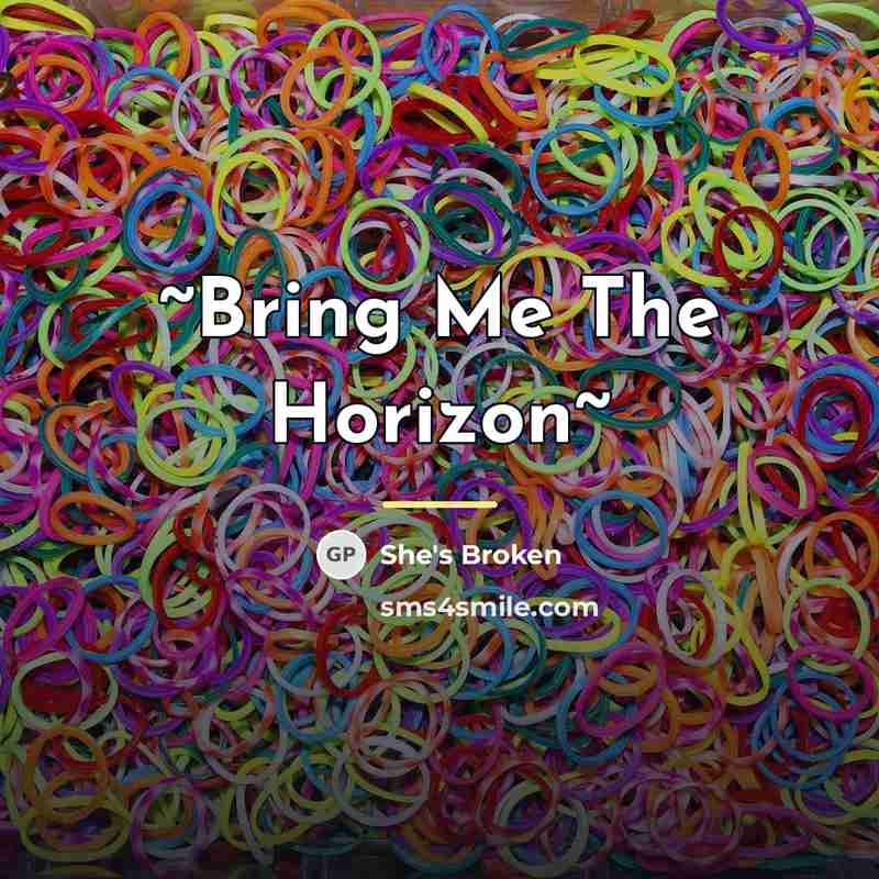 “~Bring Me The Horizon~…” quote by She's Broken