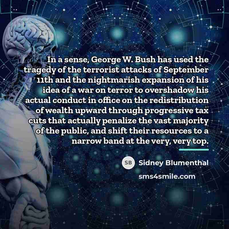 “In a sense, George W. Bush has used the tragedy…” quote by Sidney Blumenthal