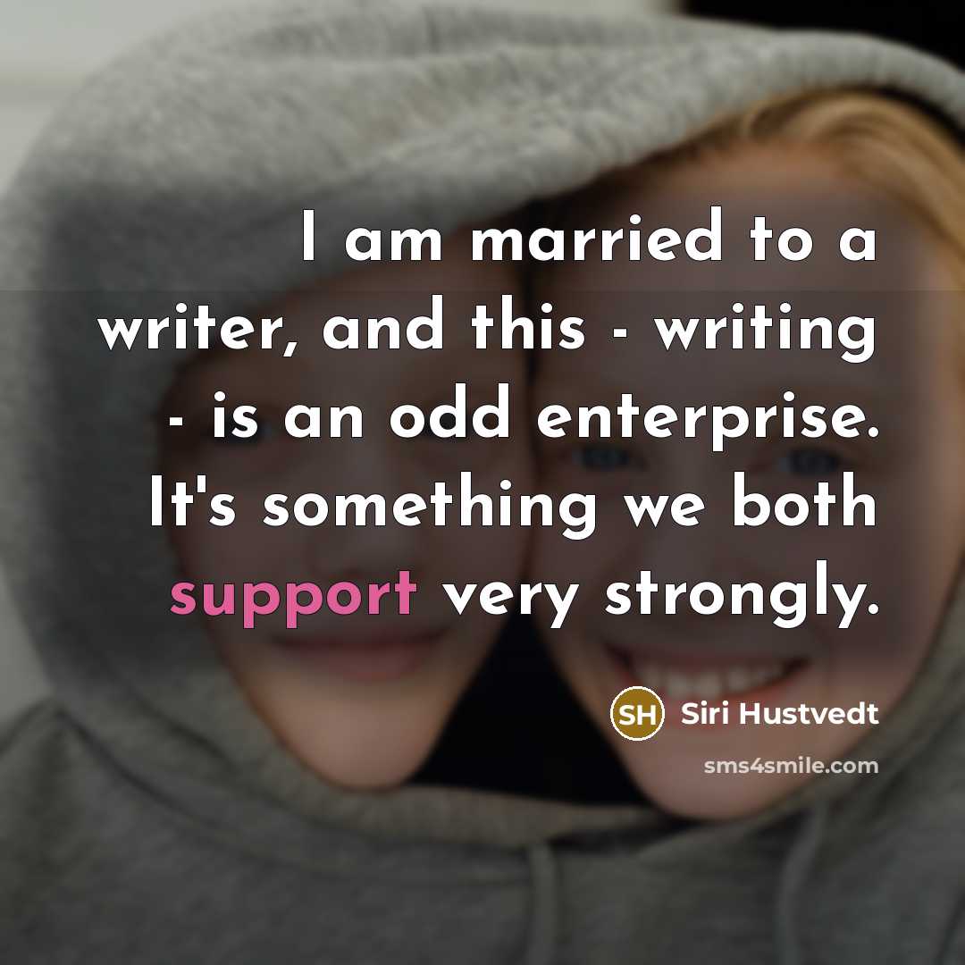 “I am married to a writer, and this - writing…” quote by Siri Hustvedt