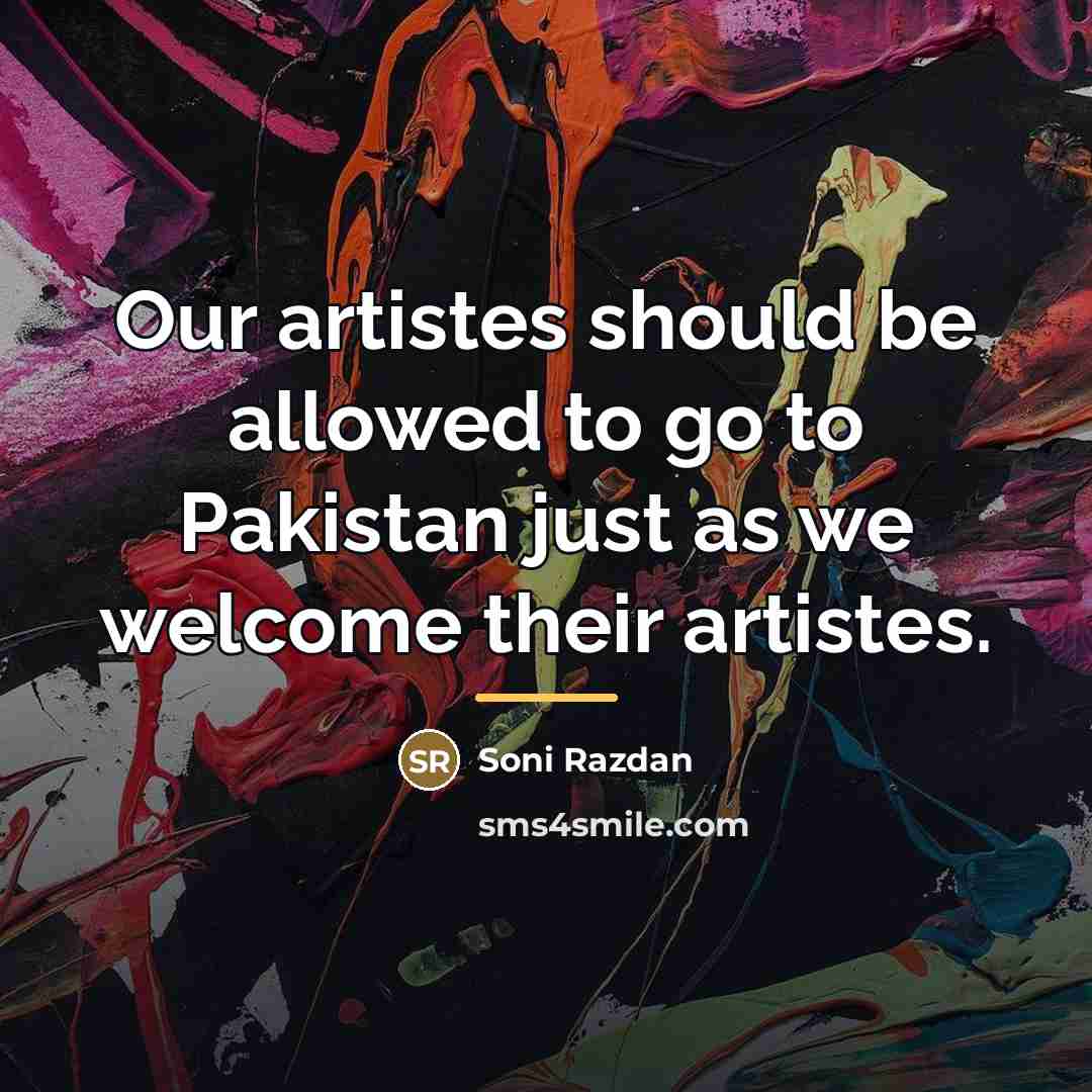 “Our artistes should be allowed to go to Pakistan just…” quote by Soni Razdan