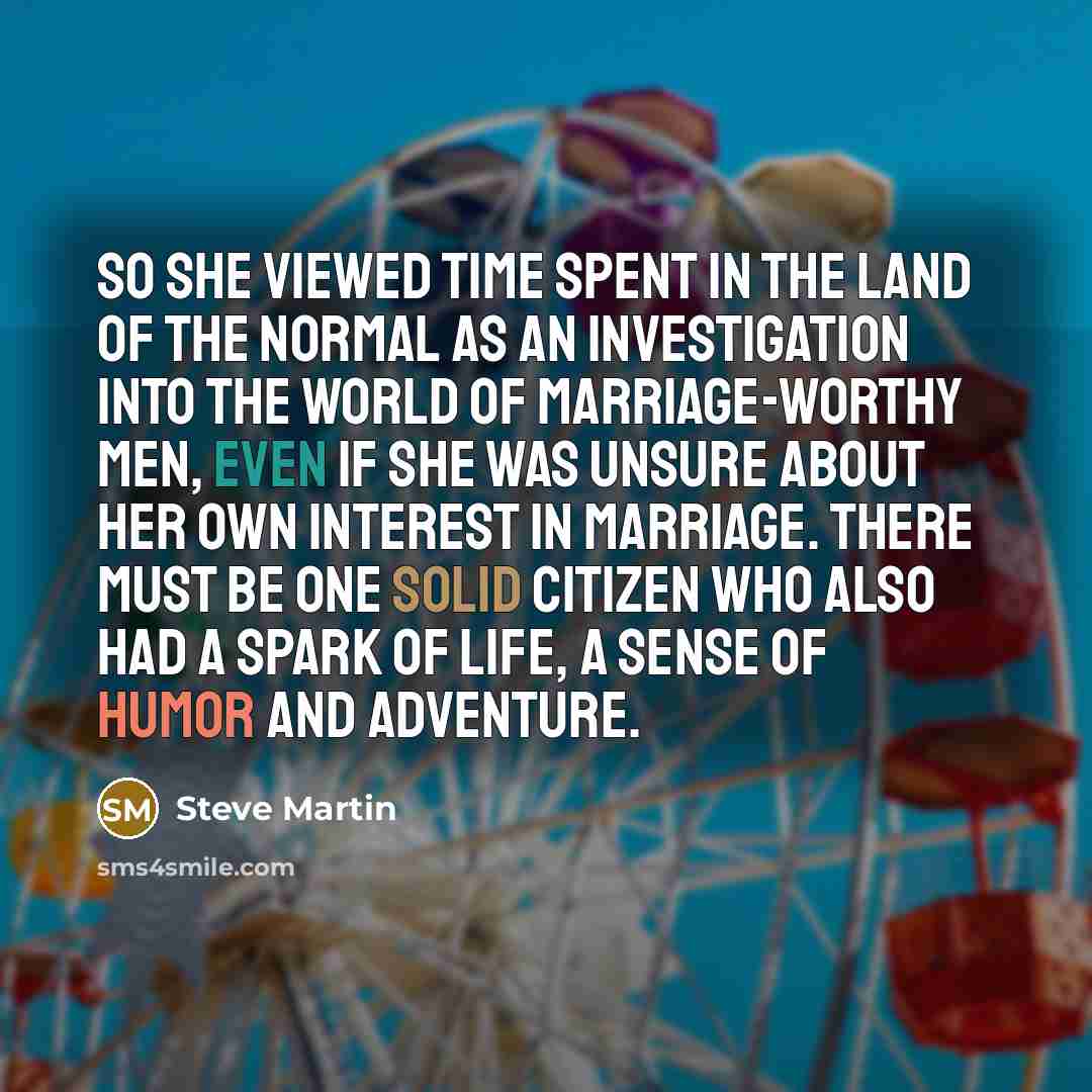 “So she viewed time spent in the land of the…” quote by Steve Martin
