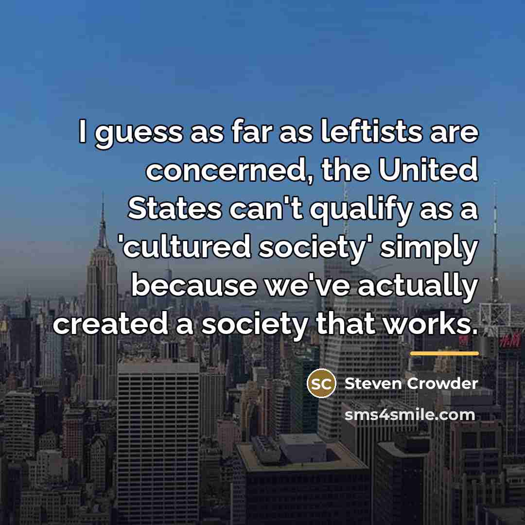 “I guess as far as leftists are concerned, the United…” quote by Steven Crowder
