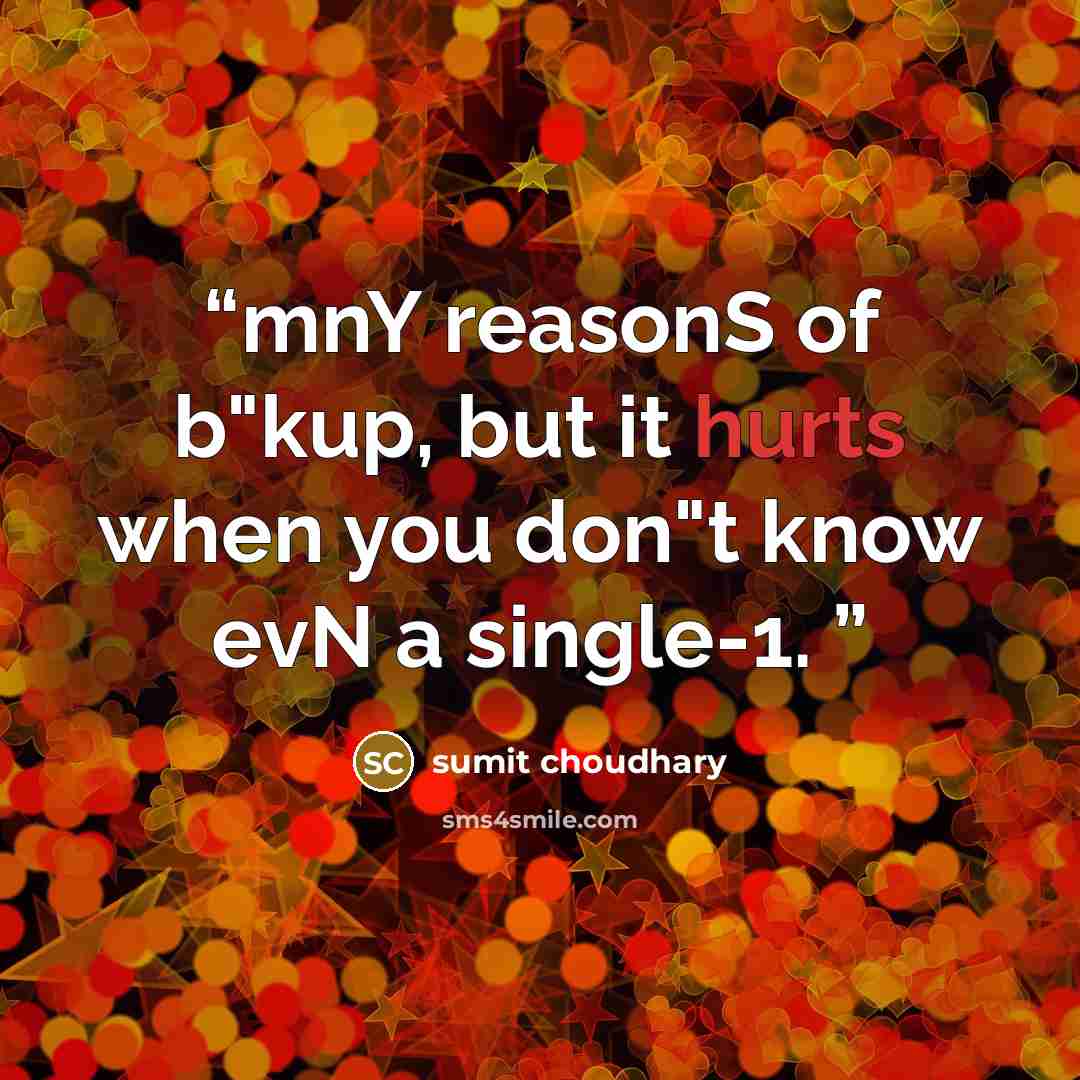 “mnY reasonS of b"kup, but it hurts when you don"t know evN a single-1.” quote by sumit choudhary