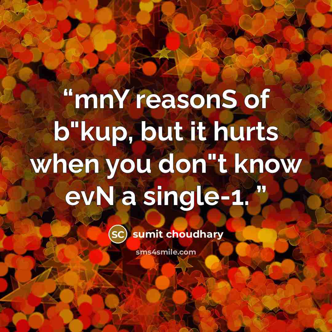 “mnY reasonS of b"kup, but it hurts when you don"t know evN a single-1.” quote by sumit choudhary
