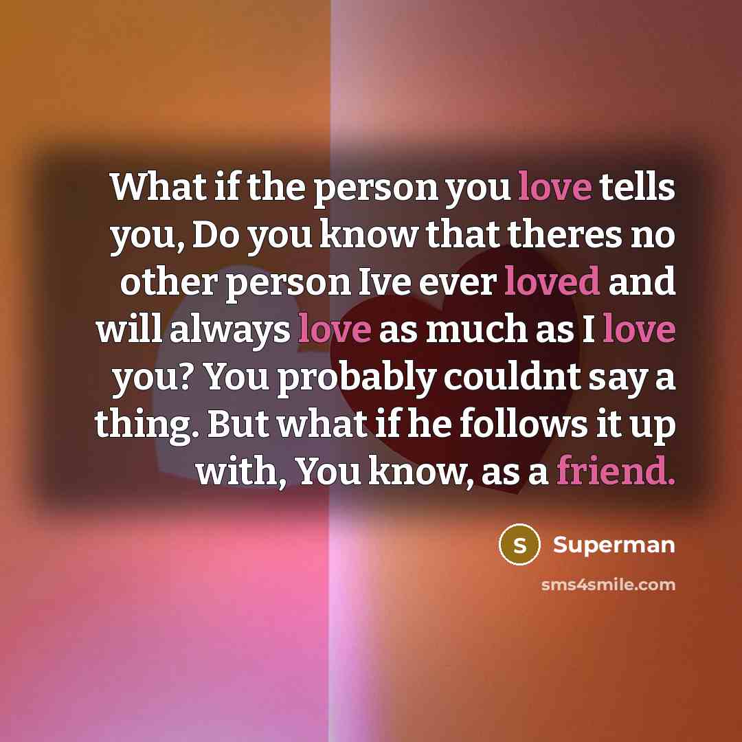 “What if the person you love tells you, Do you…” quote by Superman