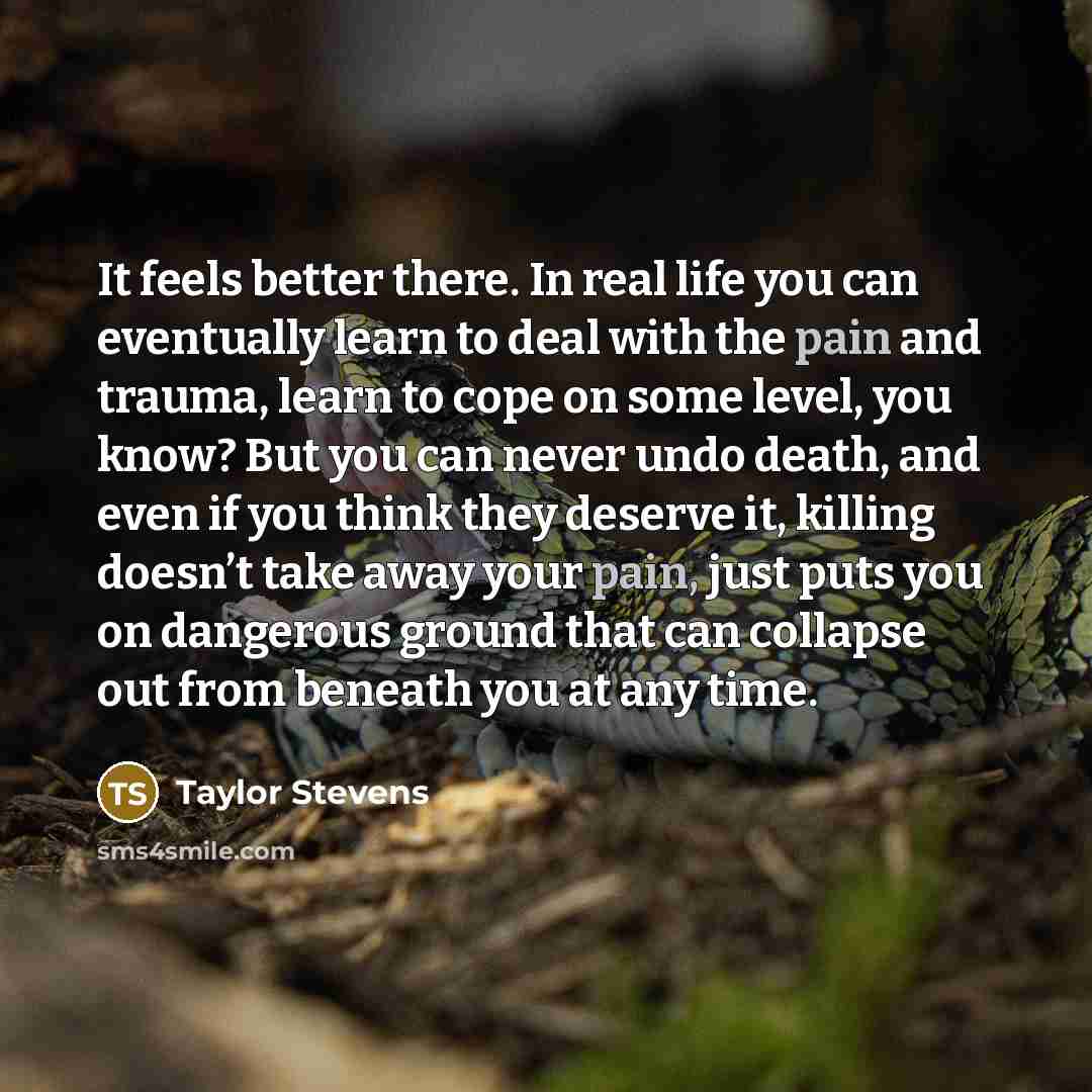 “It feels better there. In real life you can eventually…” quote by Taylor Stevens