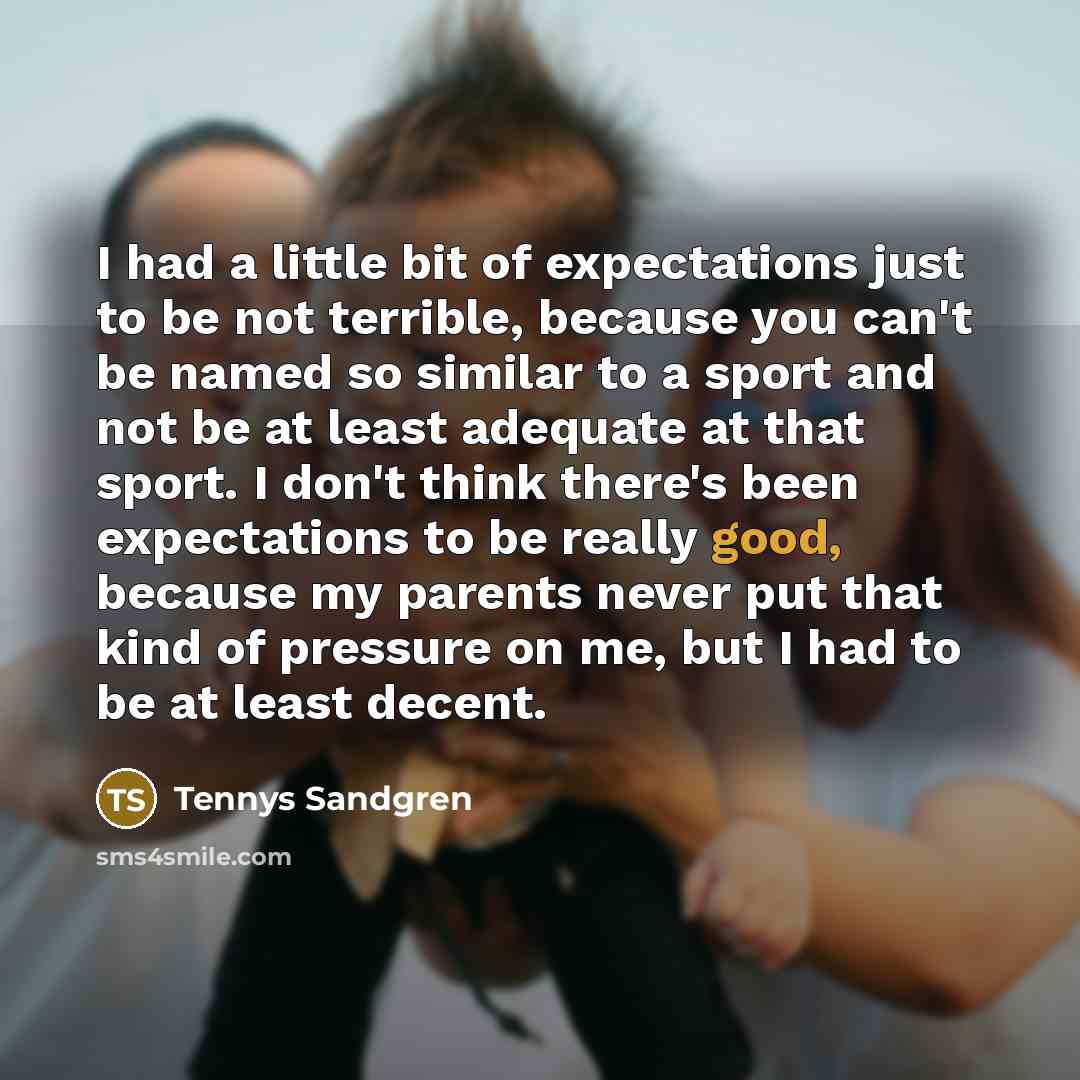 “I had a little bit of expectations just to be…” quote by Tennys Sandgren