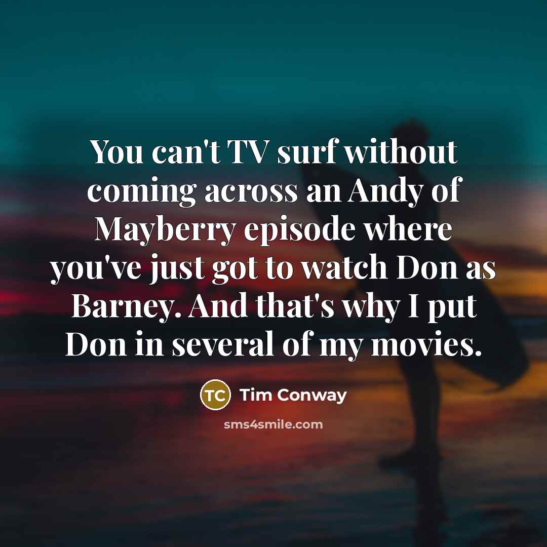 “You can't TV surf without coming across an Andy of…” quote by Tim Conway