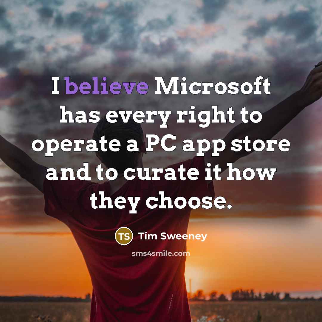 “I believe Microsoft has every right to operate a PC…” quote by Tim Sweeney