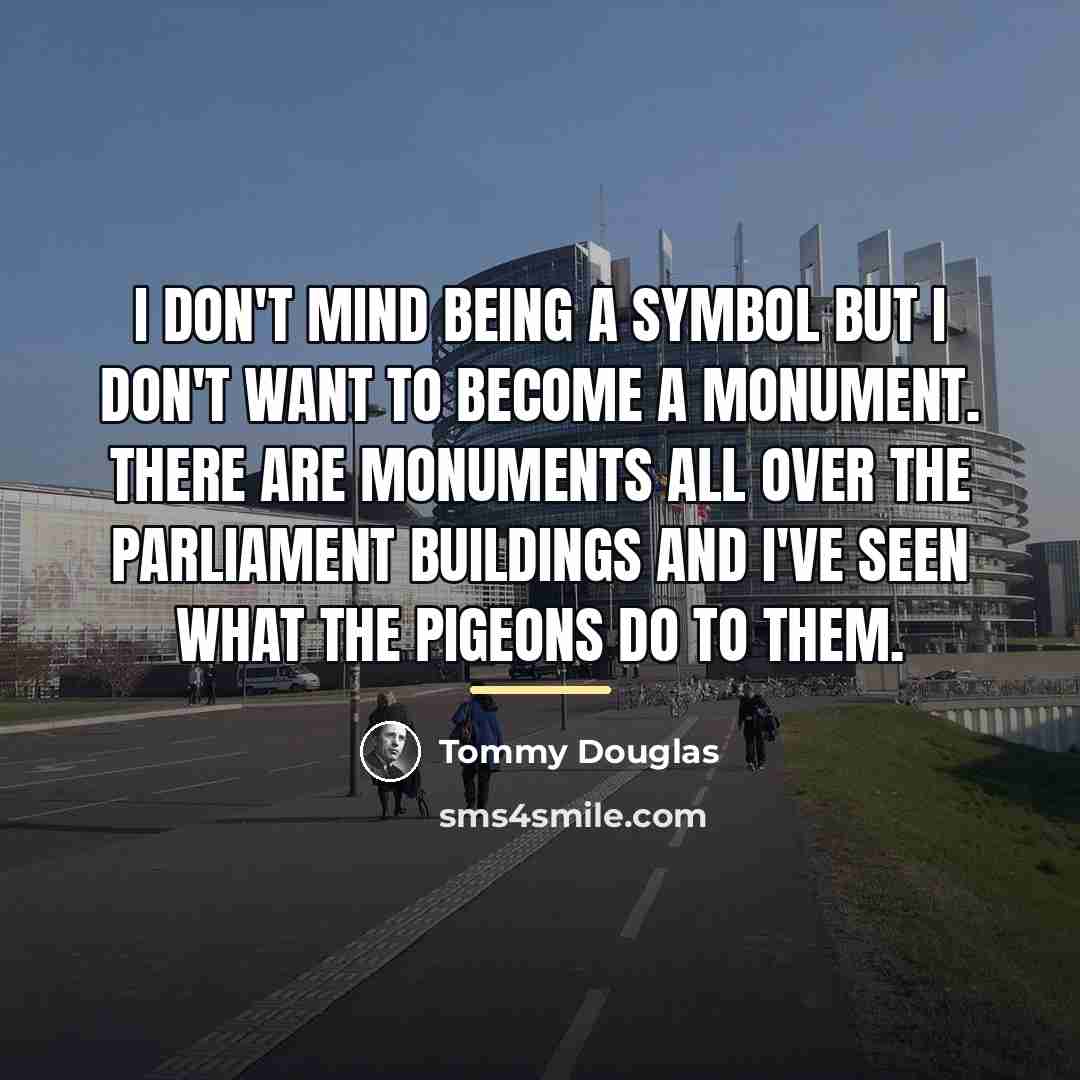 “I don't mind being a symbol but I don't want…” quote by Tommy Douglas