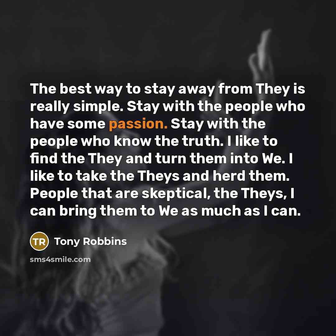 “The best way to stay away from They is really…” quote by Tony Robbins