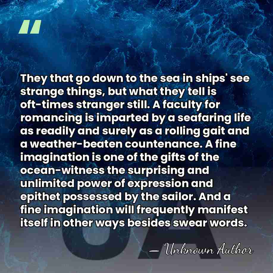 They that go down to the sea in ships' see strange things,&hellip; - Unknown Author