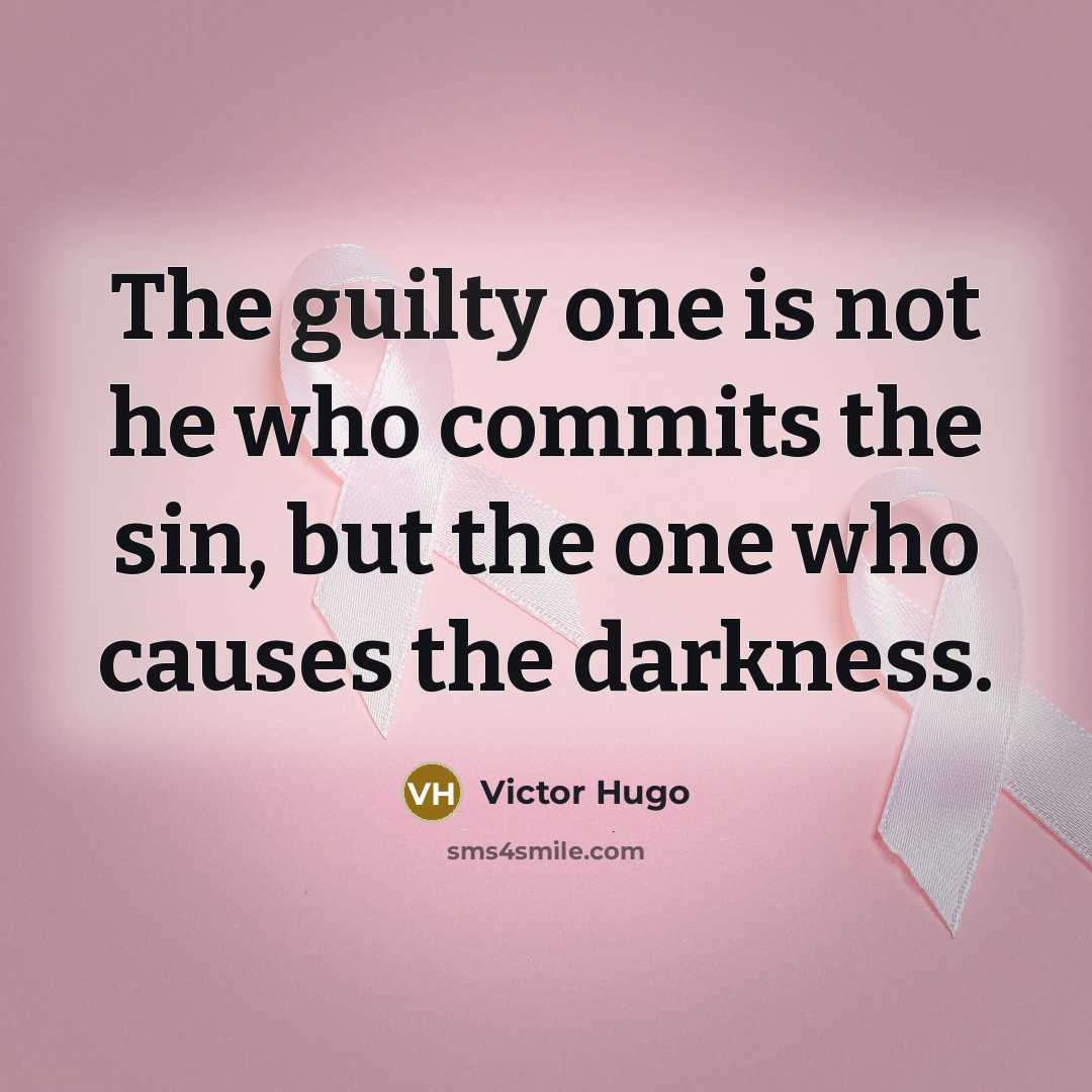 “The guilty one is not he who commits the sin,…” quote by Victor Hugo