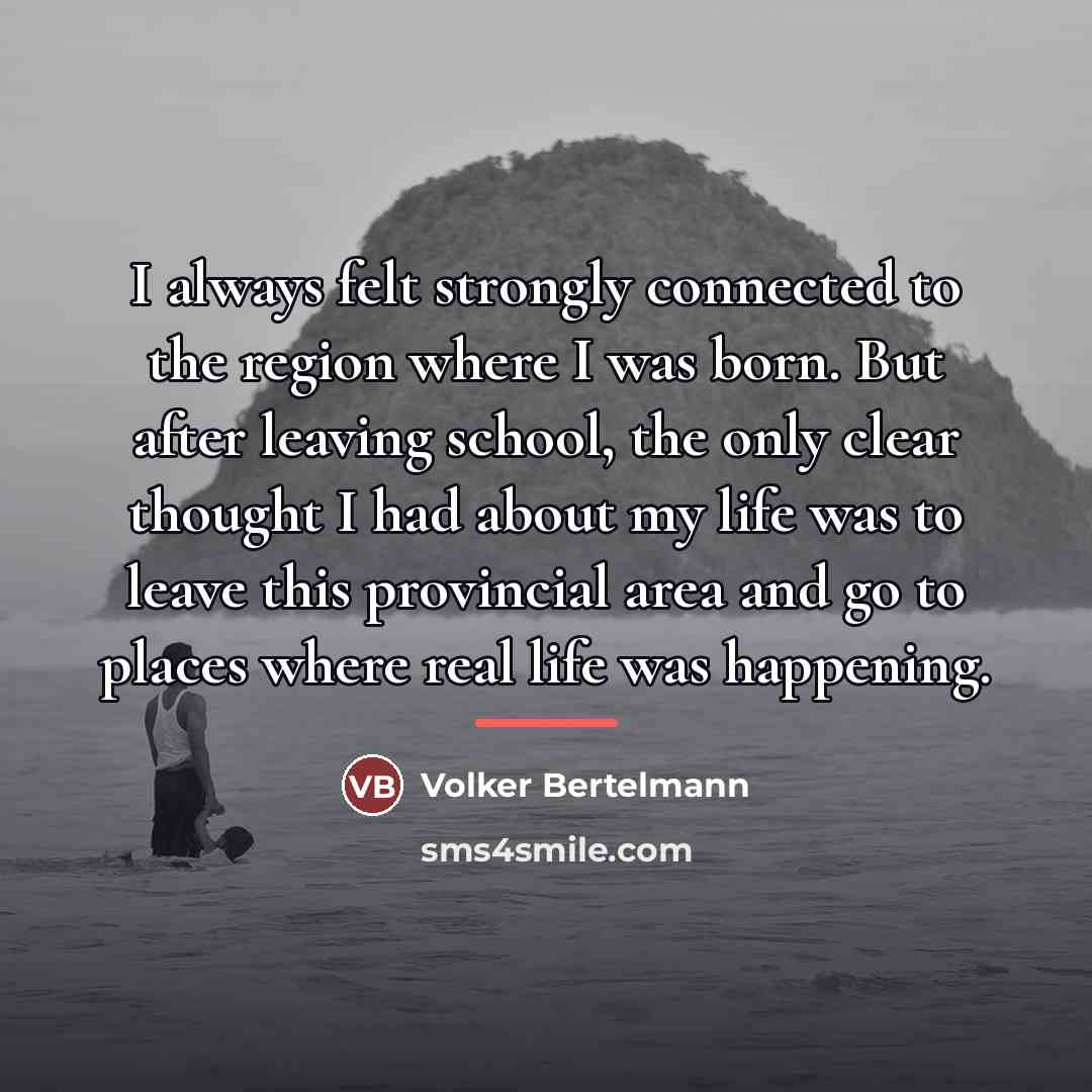 “I always felt strongly connected to the region where I…” quote by Volker Bertelmann