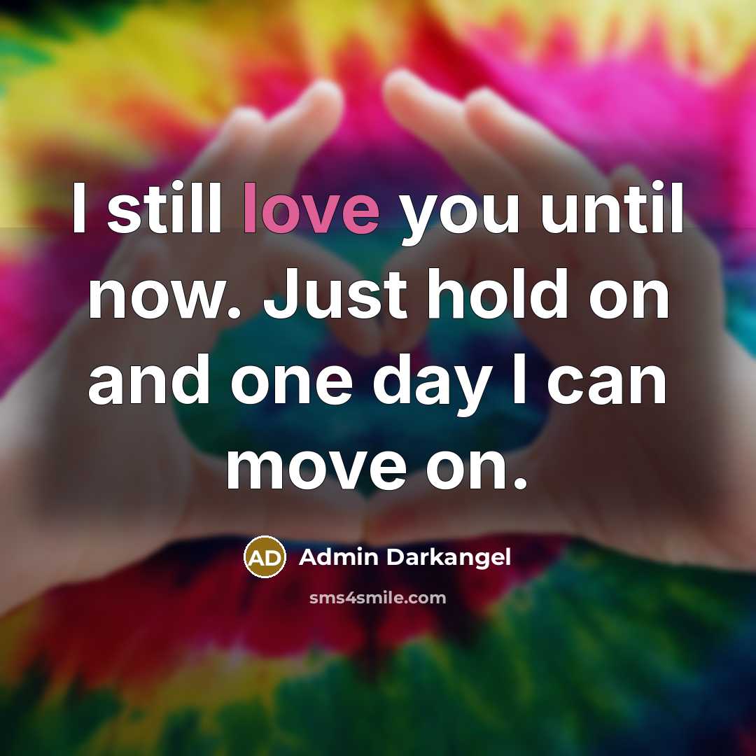 “I still love you until now. Just hold on and one day I can move on.” quote by Admin Darkangel