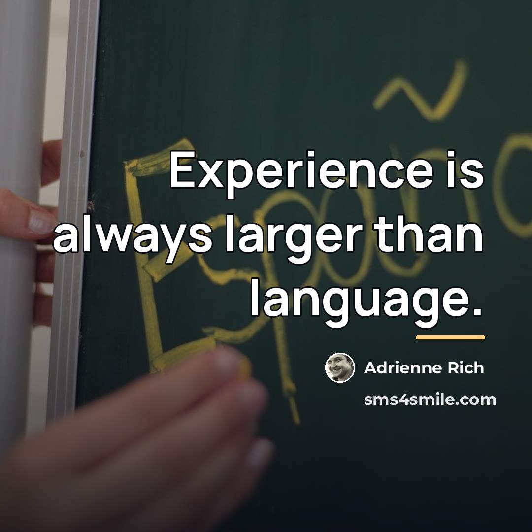 “Experience is always larger than language.…” quote by Adrienne Rich