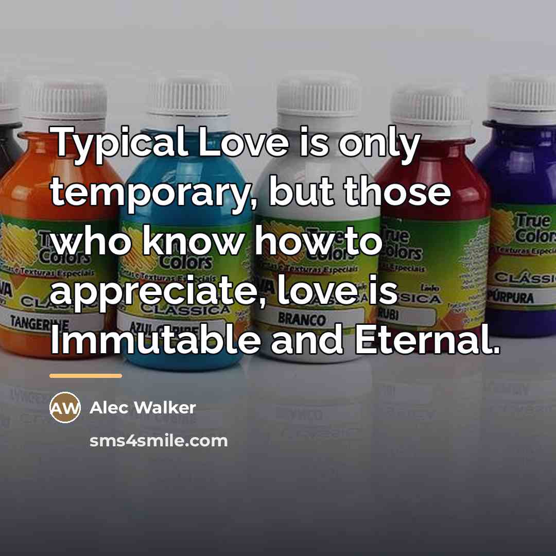 “Typical Love is only temporary, but those who know how…” quote by Alec Walker