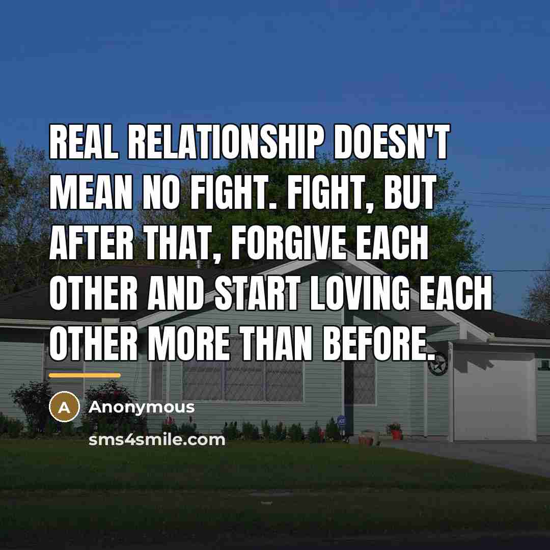 “Real relationship doesn't mean no fight. Fight, but after that,…” quote by Anonymous