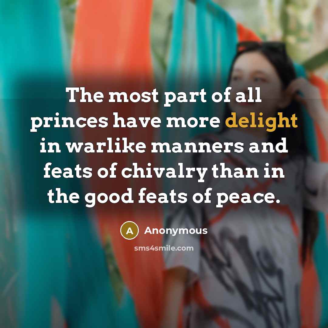 “The most part of all princes have more delight in…” quote by Anonymous