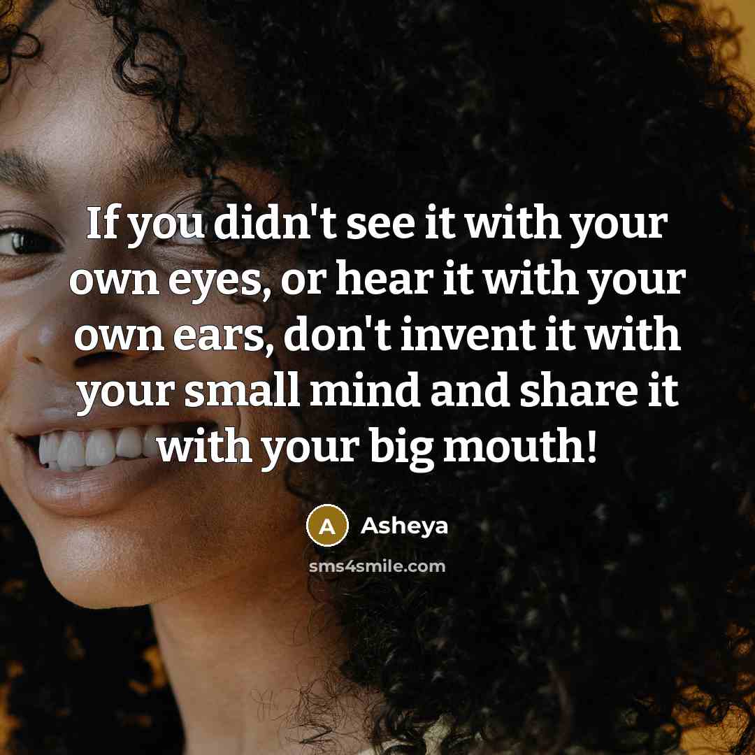 “If you didn't see it with your own eyes, or…” quote by Asheya