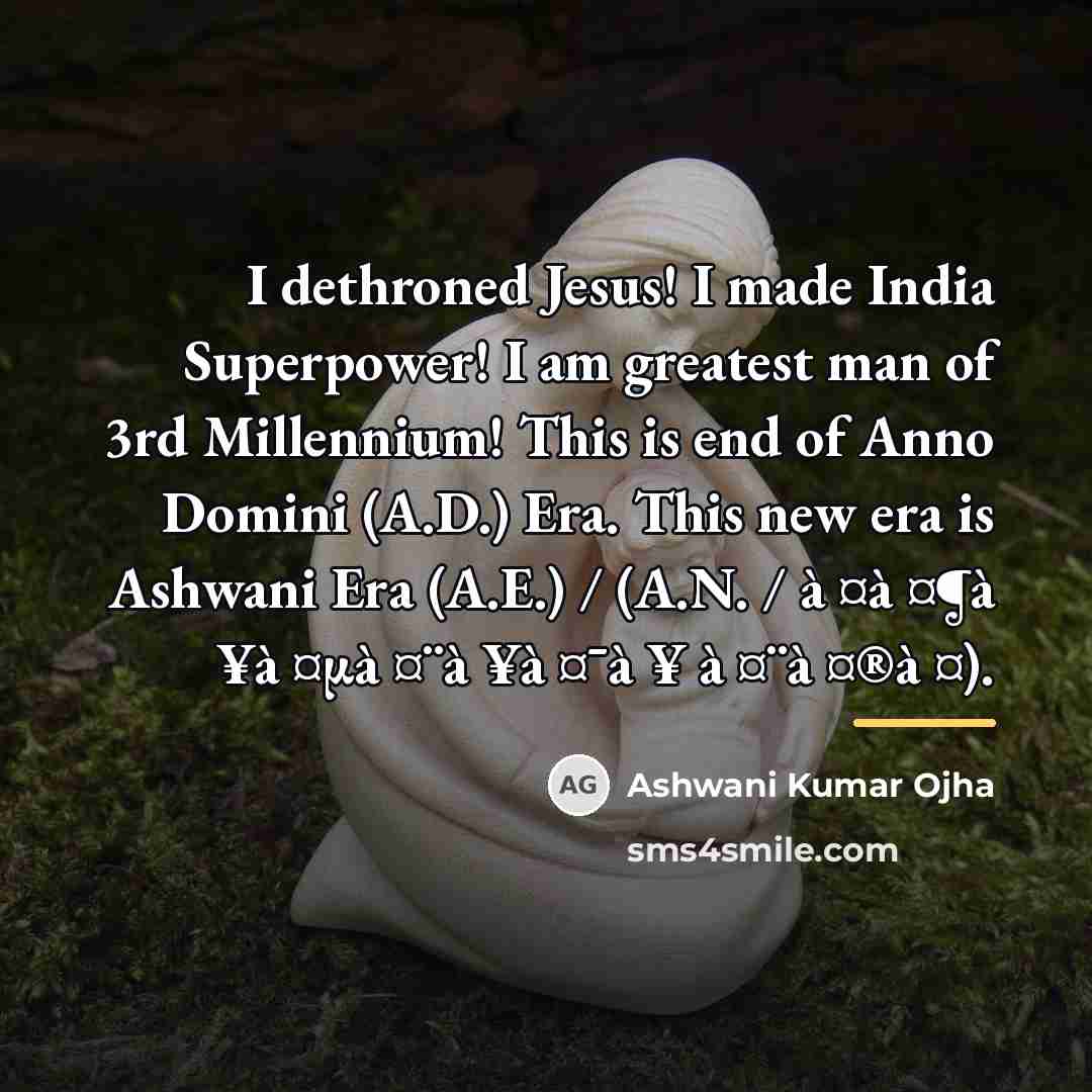 “I dethroned Jesus! I made India Superpower! I am greatest…” quote by Ashwani Kumar Ojha