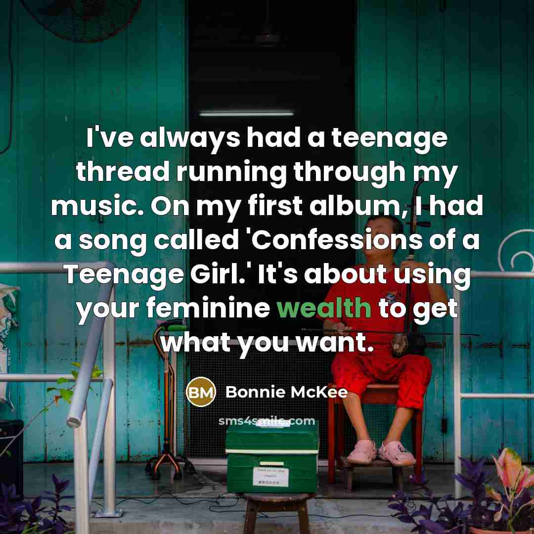 “I've always had a teenage thread running through my music.…” quote by Bonnie McKee