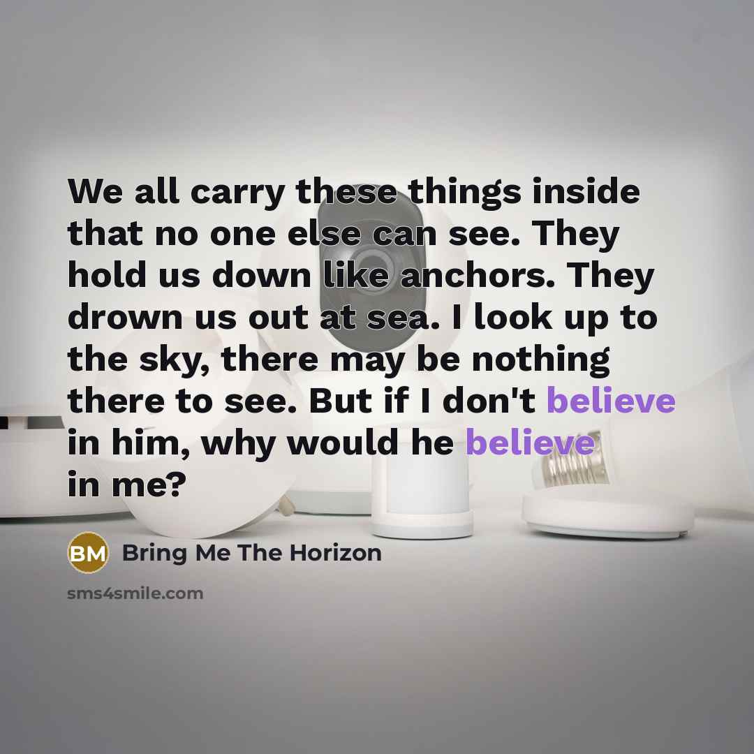 “We all carry these things inside that no one else…” quote by Bring Me The Horizon
