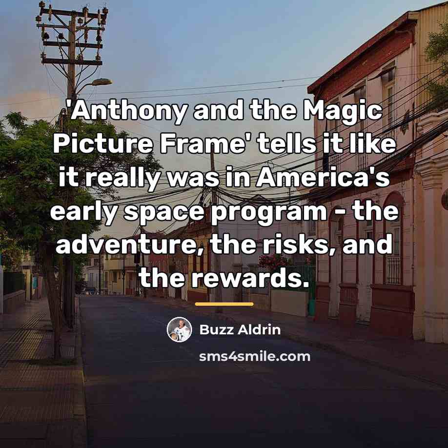 “'Anthony and the Magic Picture Frame' tells it like it…” quote by Buzz Aldrin