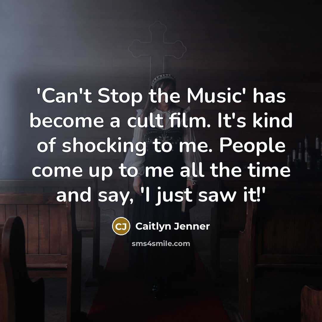 “'Can't Stop the Music' has become a cult film. It's…” quote by Caitlyn Jenner