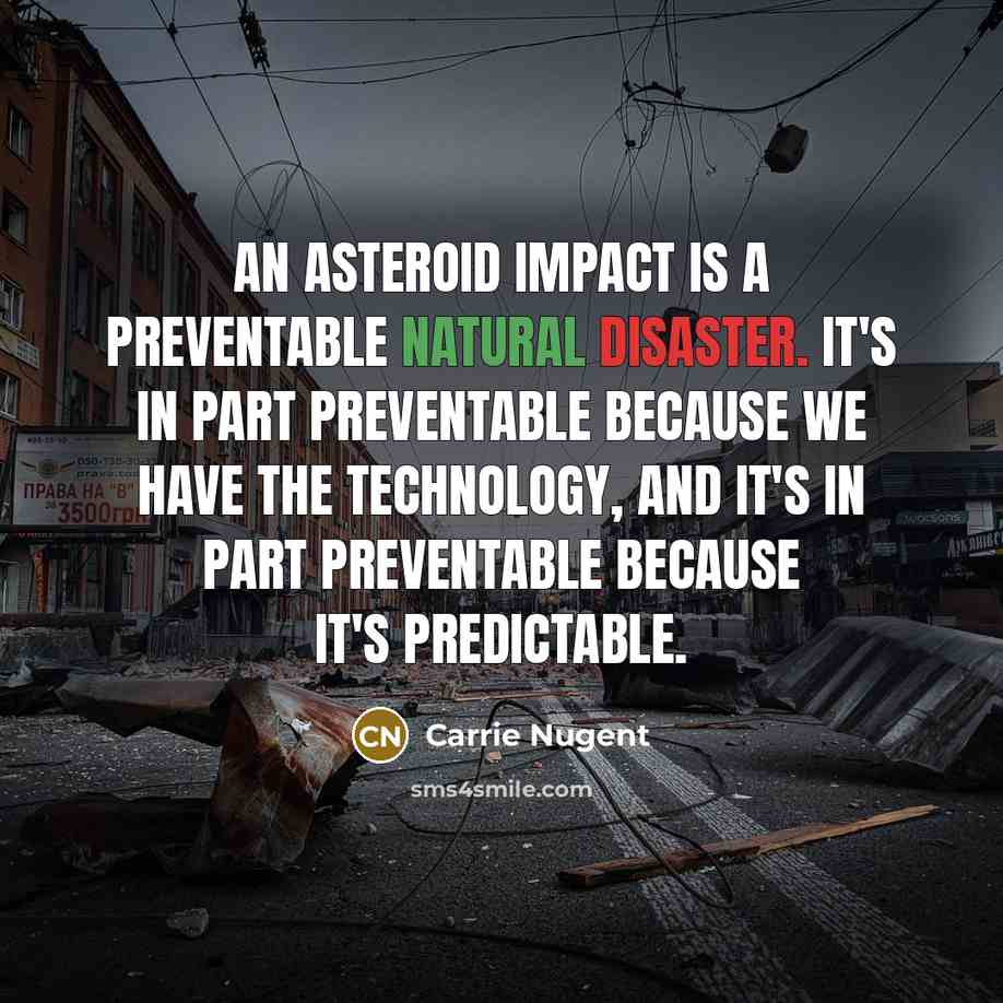 “An asteroid impact is a preventable natural disaster. It's in…” quote by Carrie Nugent