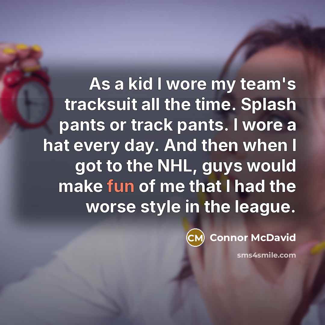 “As a kid I wore my team's tracksuit all the…” quote by Connor McDavid