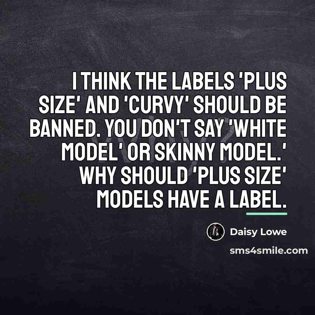 “I think the labels 'Plus Size' and 'Curvy' should be…” quote by Daisy Lowe