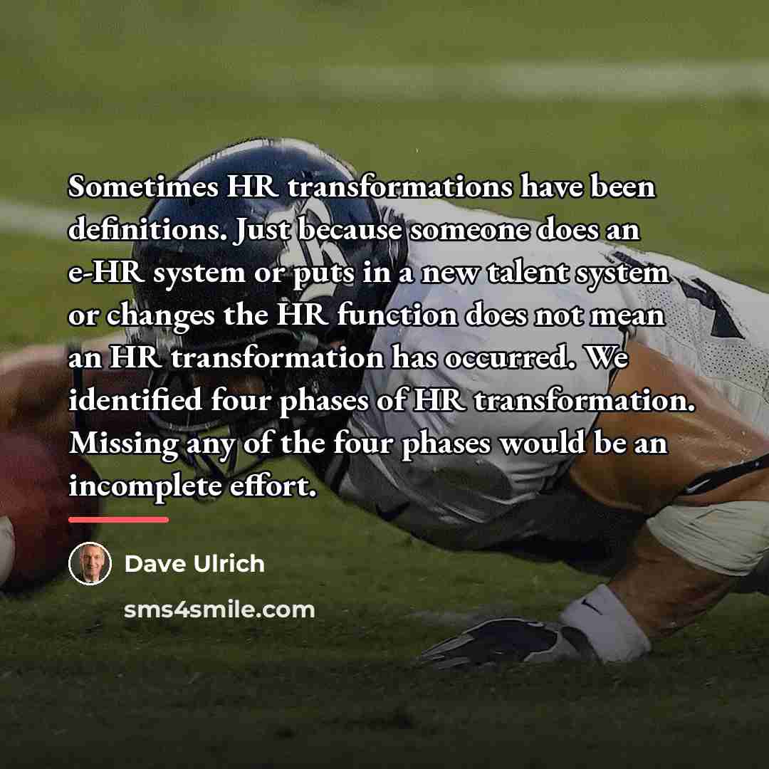 “Sometimes HR transformations have been definitions. Just because someone does…” quote by Dave Ulrich