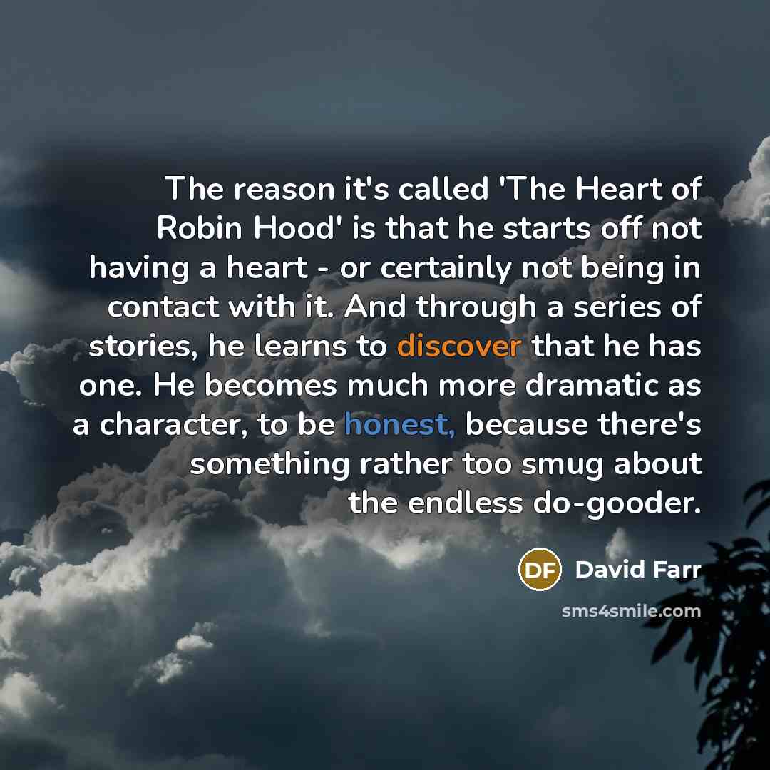 “The reason it's called 'The Heart of Robin Hood' is…” quote by David Farr