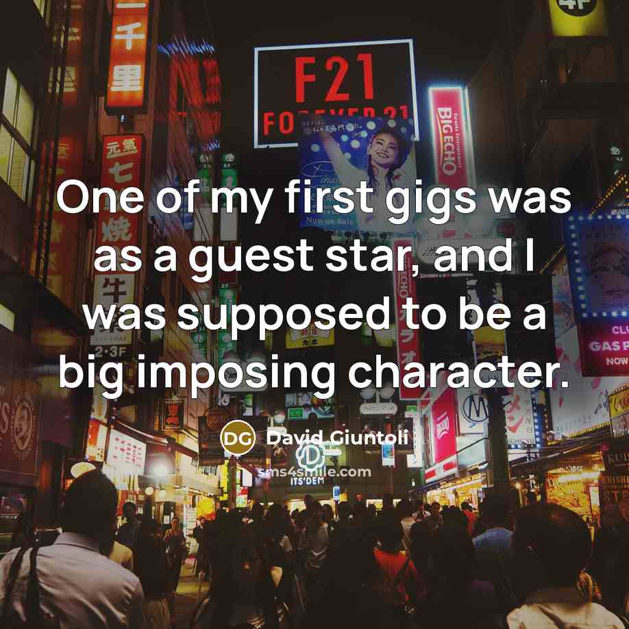“One of my first gigs was as a guest star,…” quote by David Giuntoli
