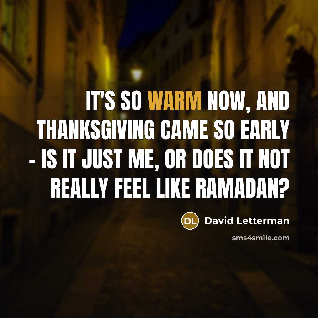 “It's so warm now, and Thanksgiving came so early -…” quote by David Letterman