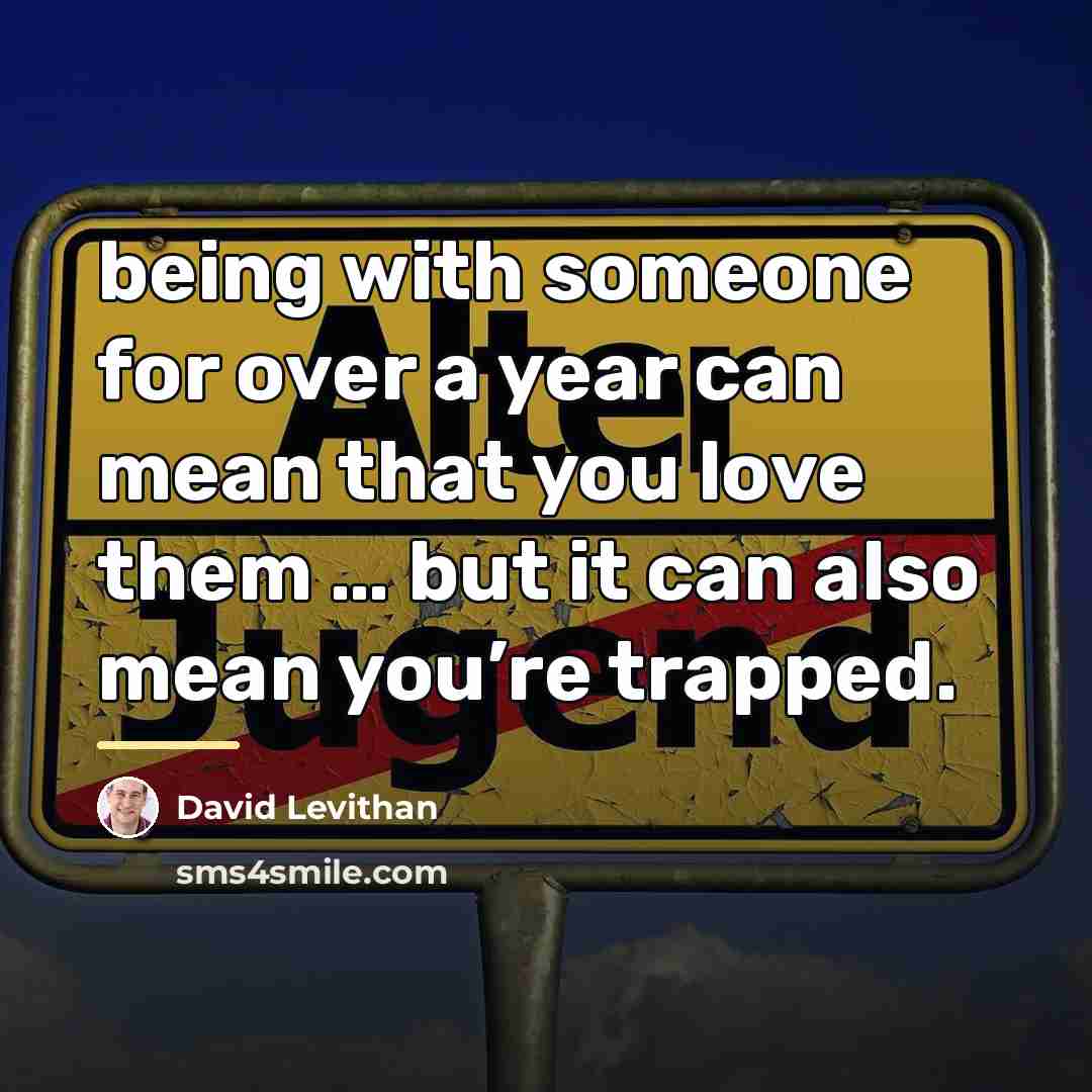 “being with someone for over a year can mean that…” quote by David Levithan
