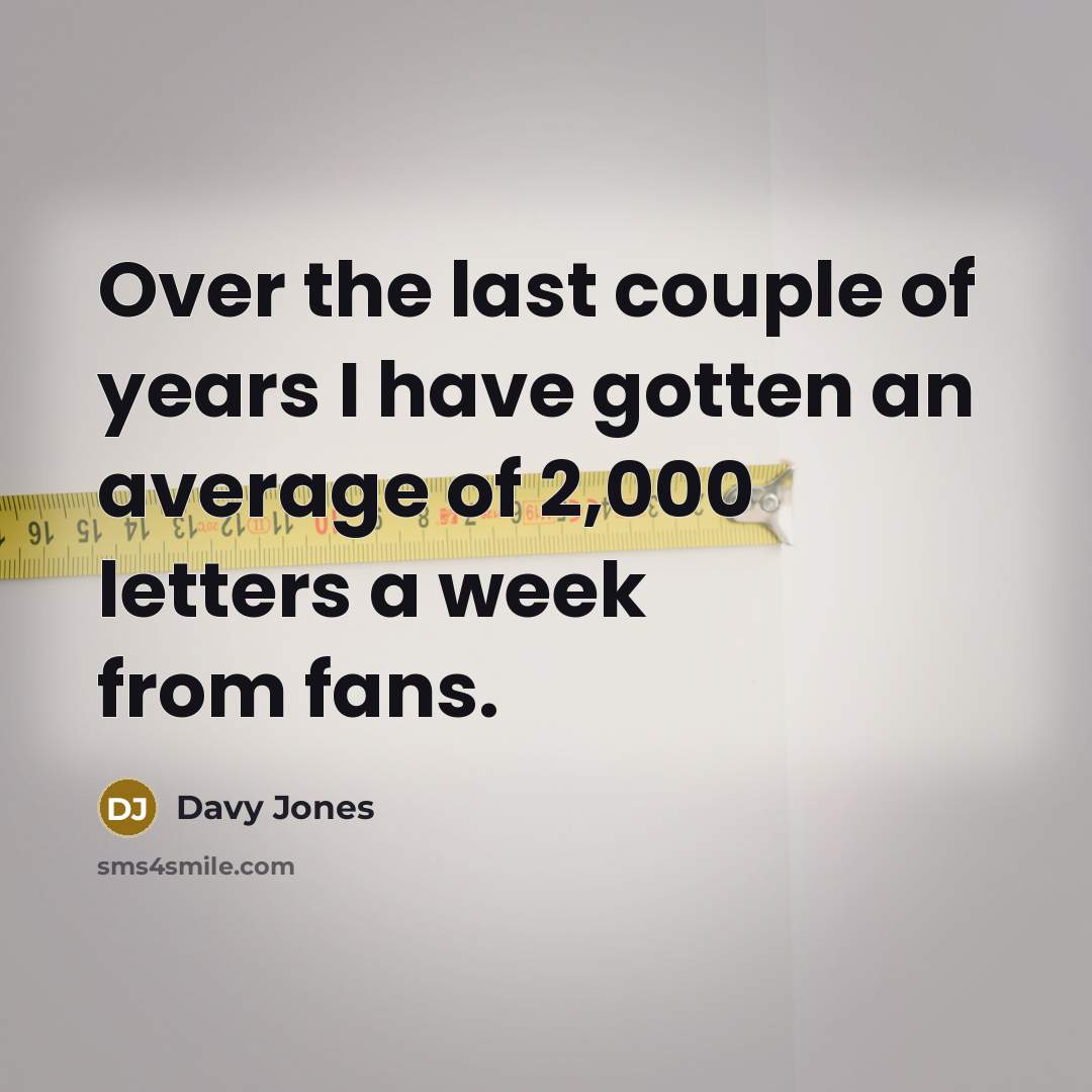 “Over the last couple of years I have gotten an…” quote by Davy Jones
